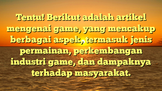 Evolusi dan Dampak Game dalam Kehidupan Modern